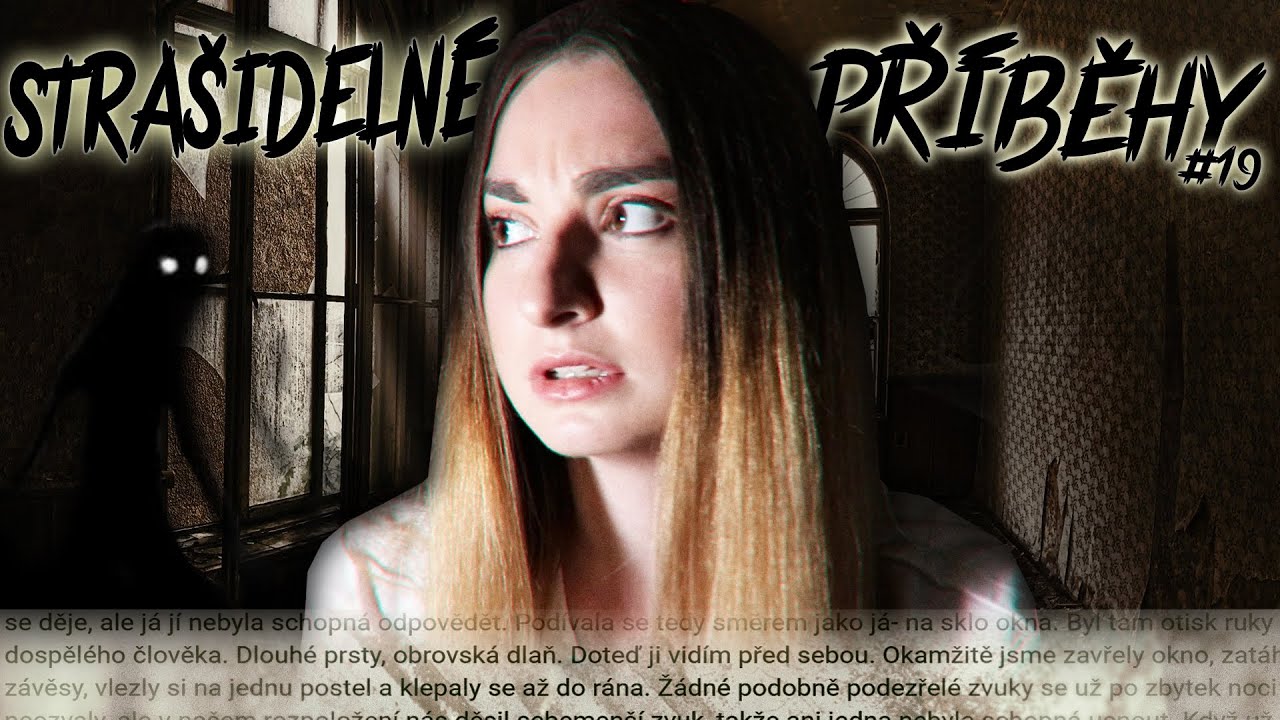 ČTU VAŠE STRAŠIDELNÉ PŘÍBĚHY #19