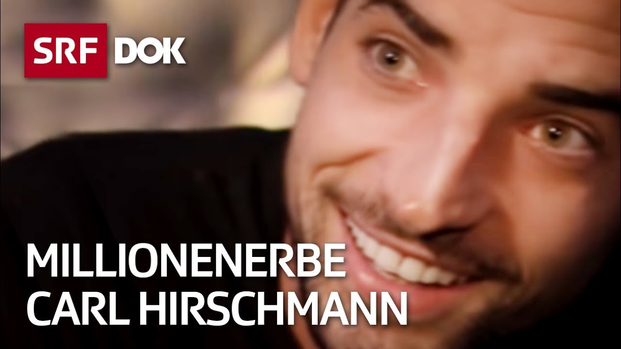 Carl Hirschmann &ndash; Aufstieg und Fall des Millionenerben | Reportage | SRF