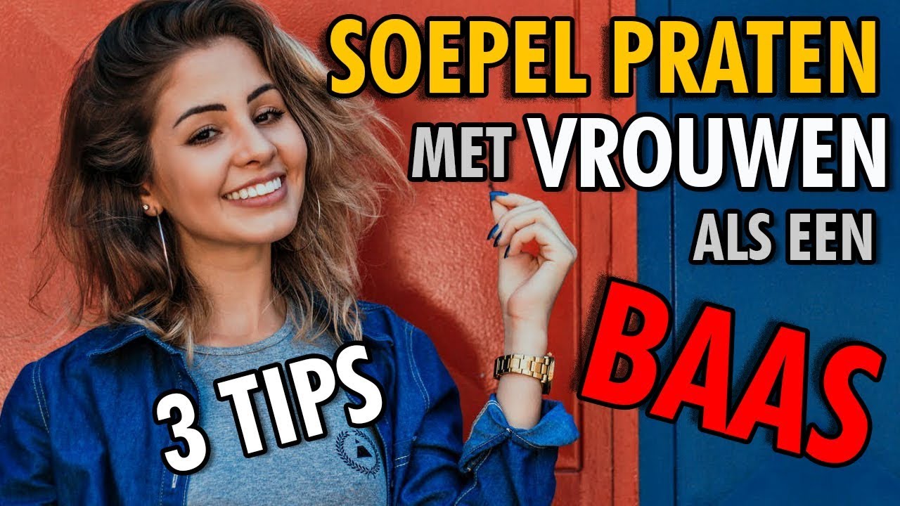 Hoe Praat je met Vrouwen - Bazen Tips