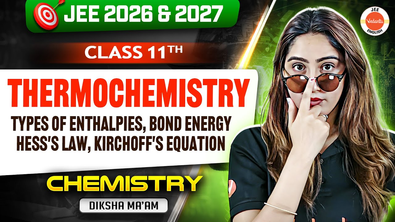 Thermochemistry: Enthalpy Types, Bond Energy | JEE 2026 & 2027 | Class 11 | Diksha Ma’am