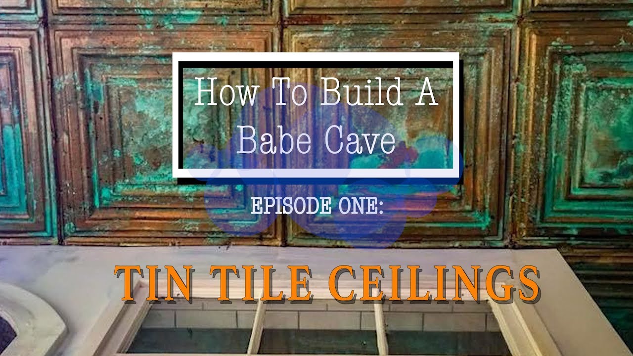 Build A Babe Cave: How To Create A Patina Copper Tin Tile Ceiling