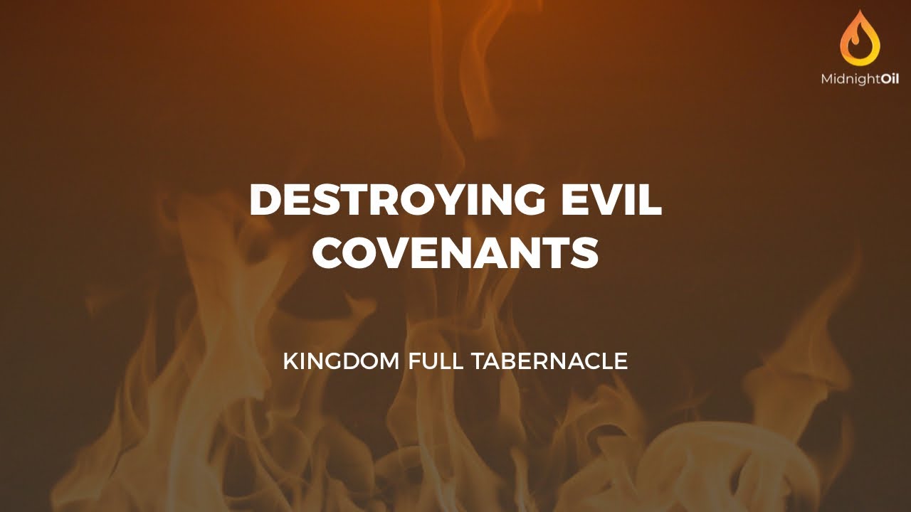 DESTROYING EVIL COVENANTS | MIDNIGHT OIL PRAYERS  | KFT CHURCH 2022