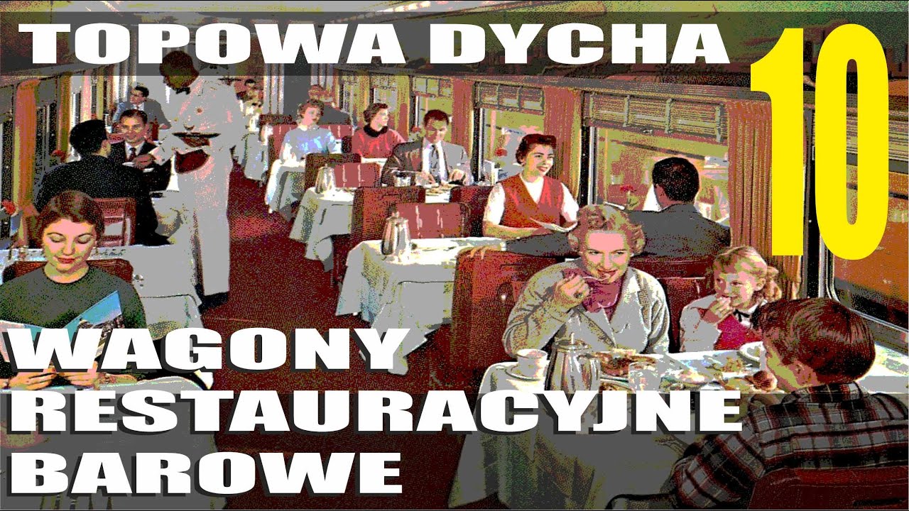 25# 👉 TOPOWA DYCHA 🔟 CIEKAWOSTEK O WAGONACH RESTAURACYJNYCH I BAROWYCH 👉