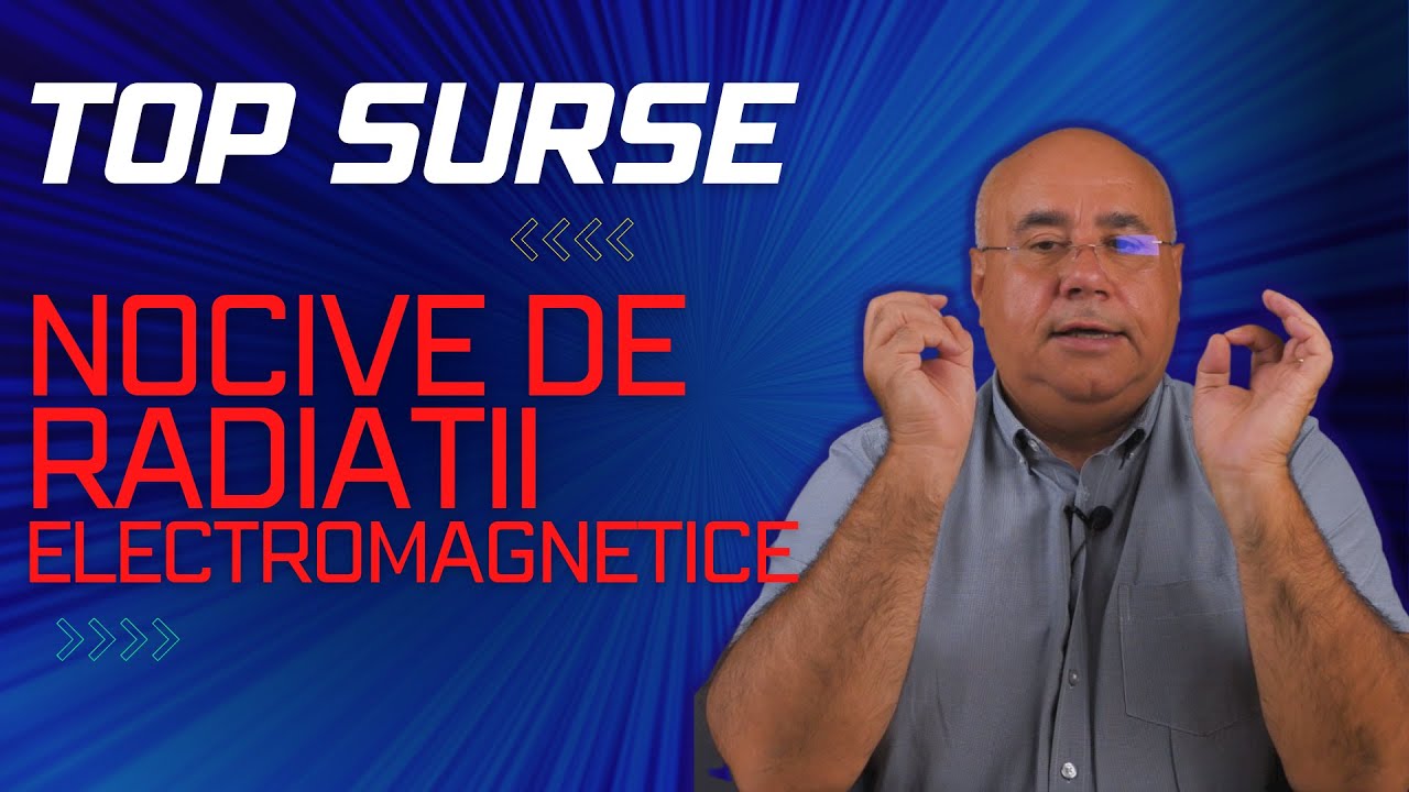 Surse nocive de RADIATII ELECTROMAGNETICE