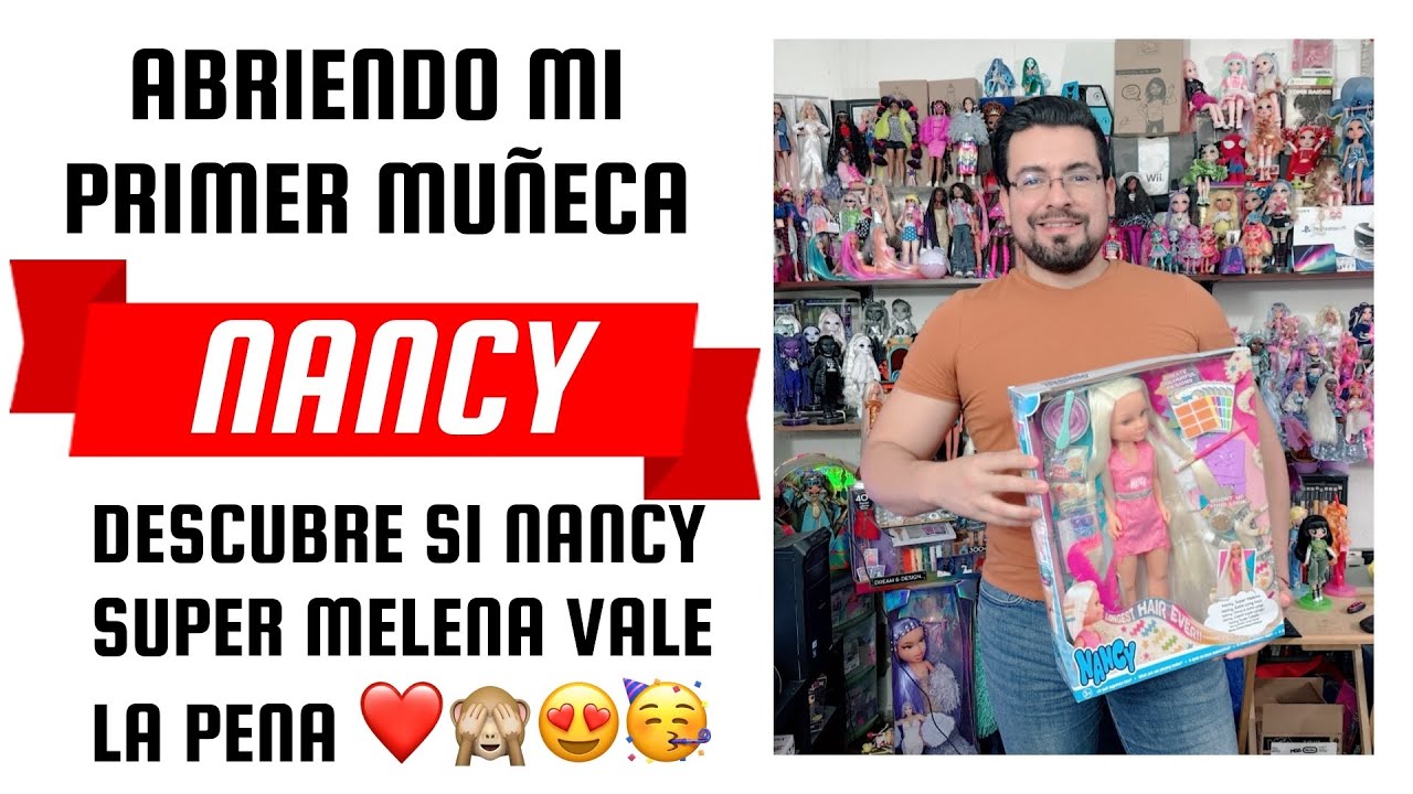 NANCY SÚPER MELENA DESCUBRE SI VALE LA PENA, REVIEW Y UNBOXING 
