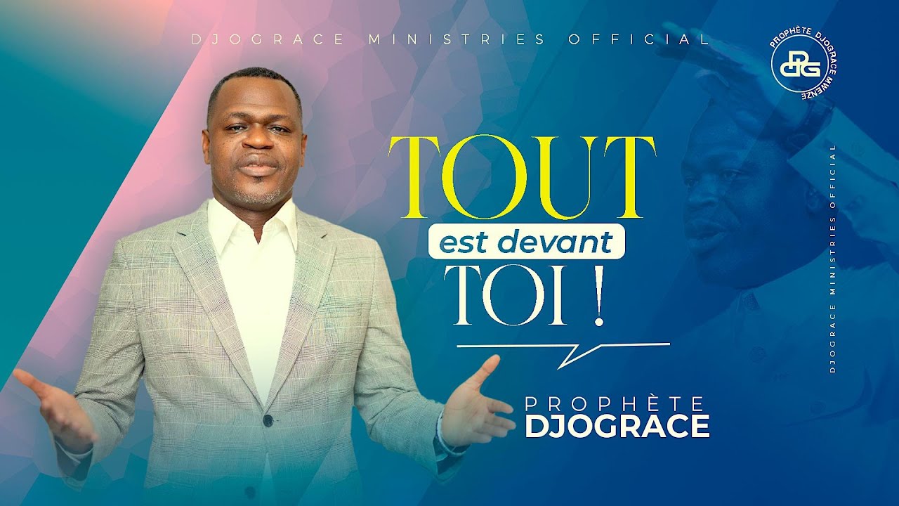 TOUT EST DEVANT TOI - Prophète Djogrâce MWENZE