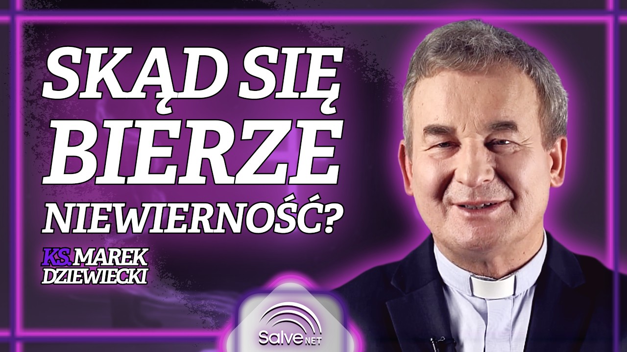 Skąd się bierze niewierność? - ks. Marek Dziewiecki [#9]