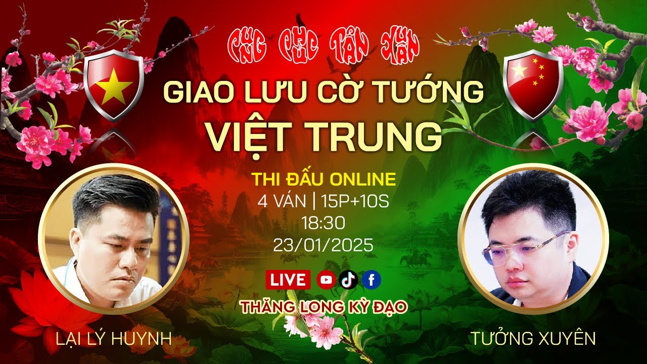 Giao Hữu Việt Trung | Lại Lý Huynh vs Tưởng Xuyên | Thể thức : 15p + 10s thi đấu 4 ván