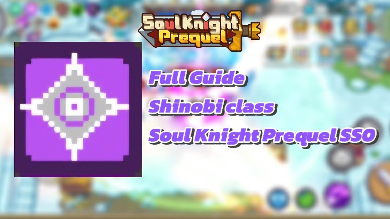 [SS0] Full guild - Tricks for beginner about Shinobi class in Soul Knight Prequel SS0