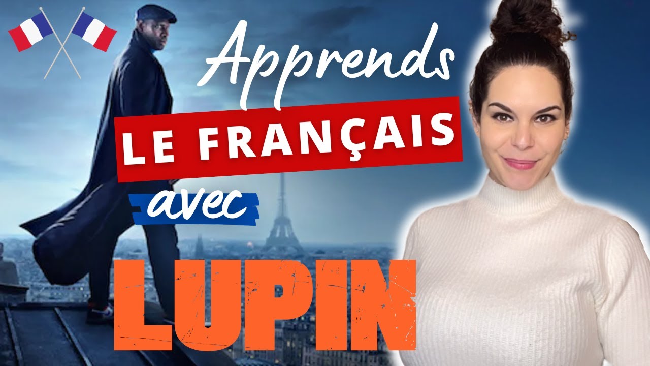 Apprends le français avec la série Lupin !
