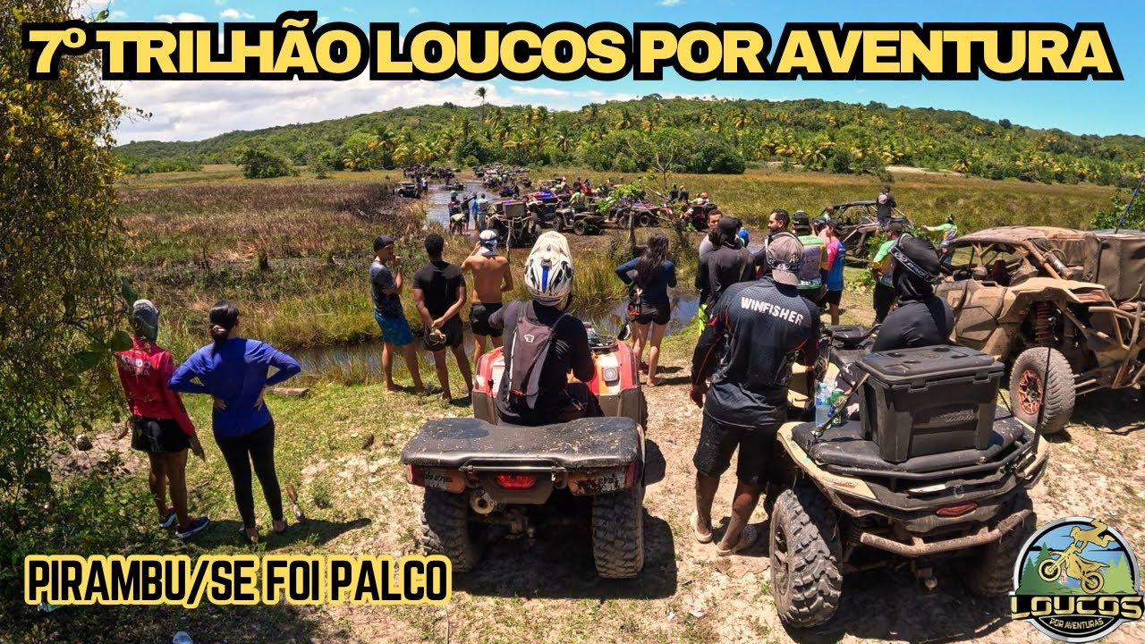 7° TRILHÃO LOUCOS POR AVENTURA | Pirambu ficou pequeno | MUITO BARRO e LAMA*
