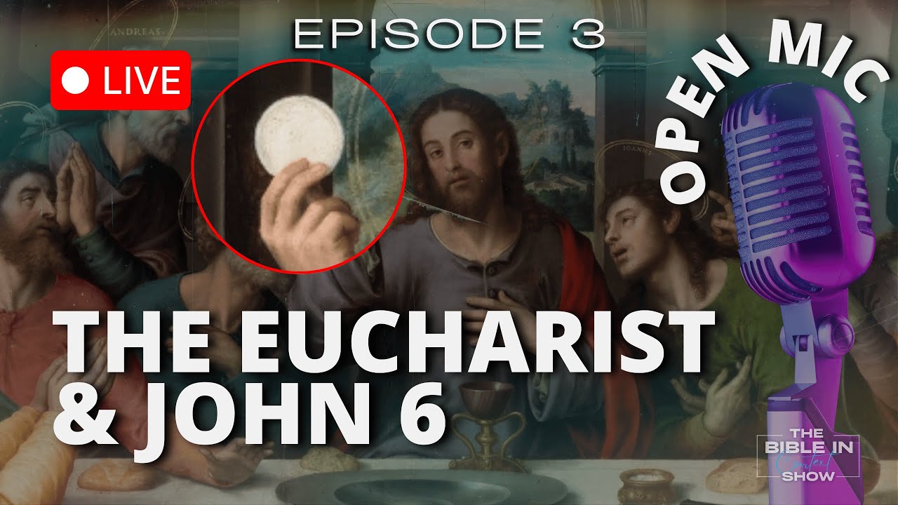 Christians vs Catholics: Who Is Wrong About the Eucharist Using John 6 | The Bible In Context Show