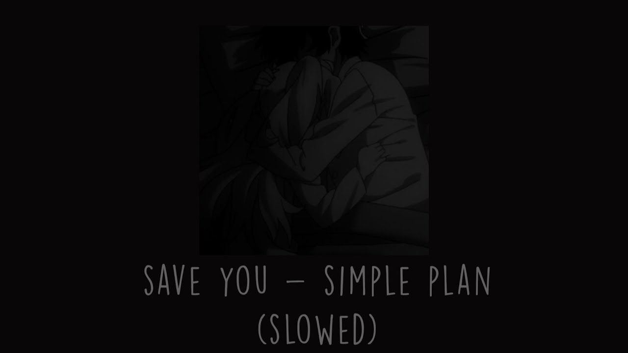 Simple Plan - Save You (Slowed)