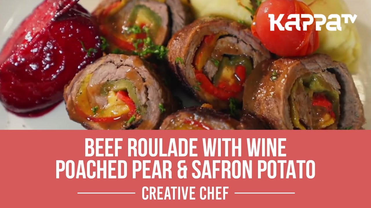 Beef Roulade With Wine Poached Pear & Safron Potato - Creative Chef - Kappa TV