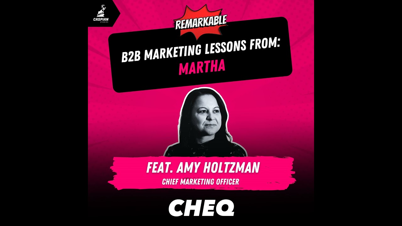 Martha: B2B Marketing Lessons on Owning Your Narrative with CMO at CHEQ, Amy Holtzman