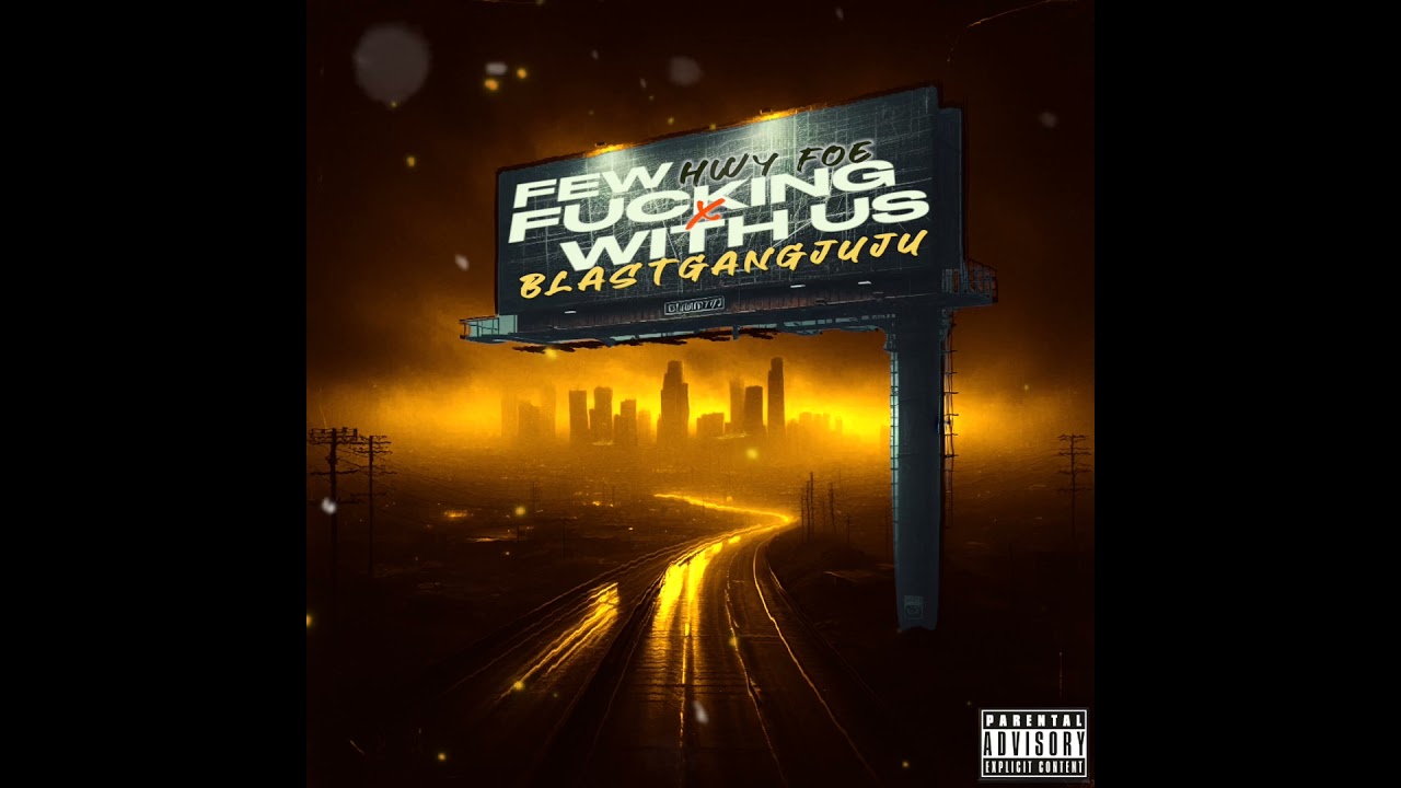 FEW FUCKING WITH US - HWY FOE X BLASTGANGJUJU ( #officialaudio )
