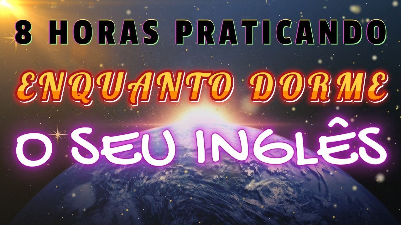 8 horas para Aprender Inglês Dormindo, Memorize vocabulário com mais facilidade ouvindo este vídeo.