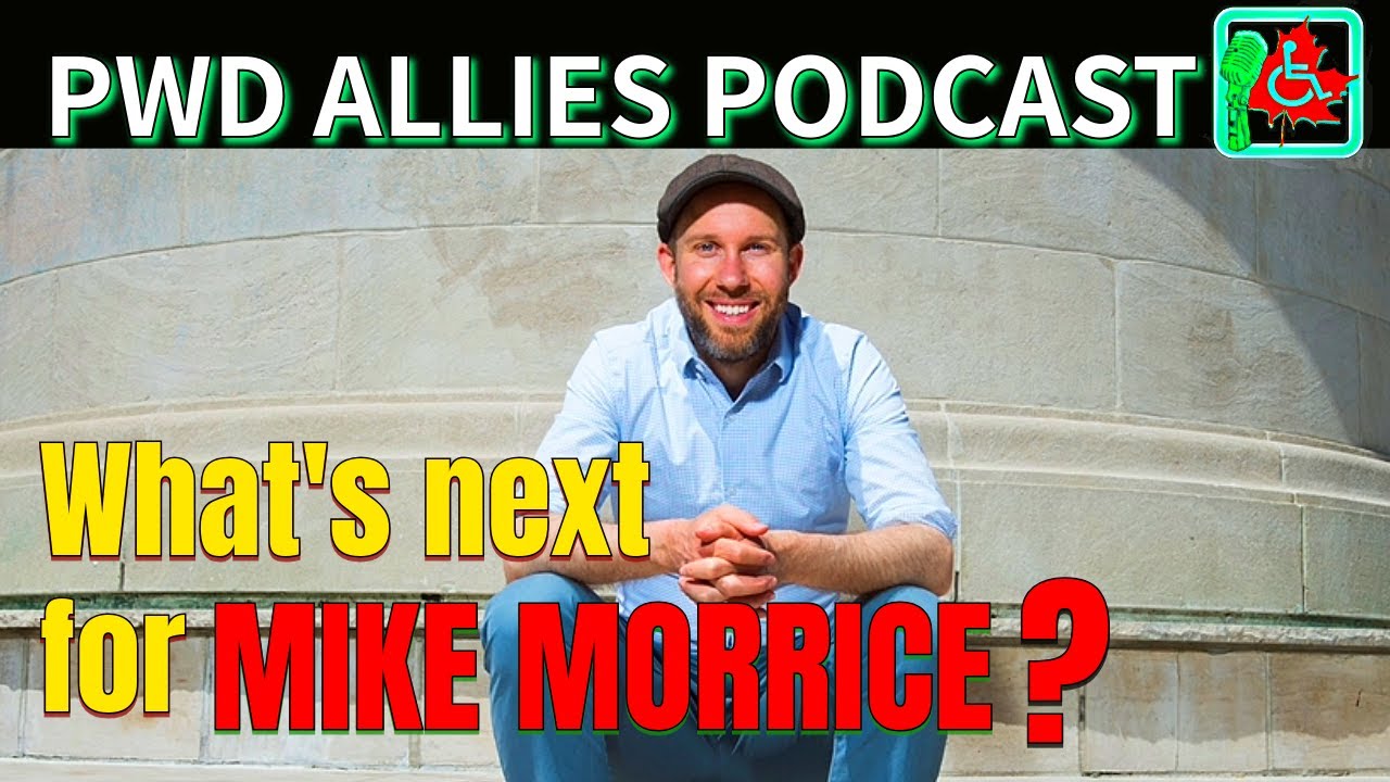What's NEXT for Mike Morrice & Canada Disability Benefit🍁| PWD Allies