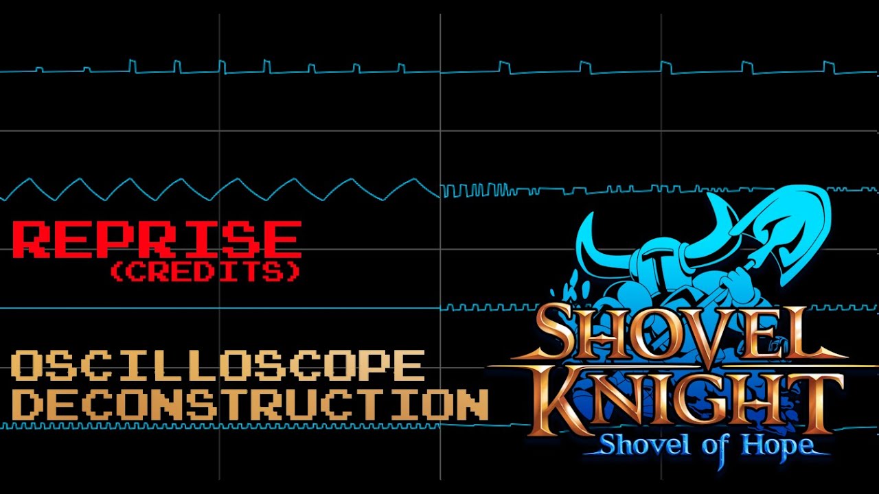 Shovel Knight: Shovel of Hope - Reprise (Credits) [Oscilloscope Deconstruction]
