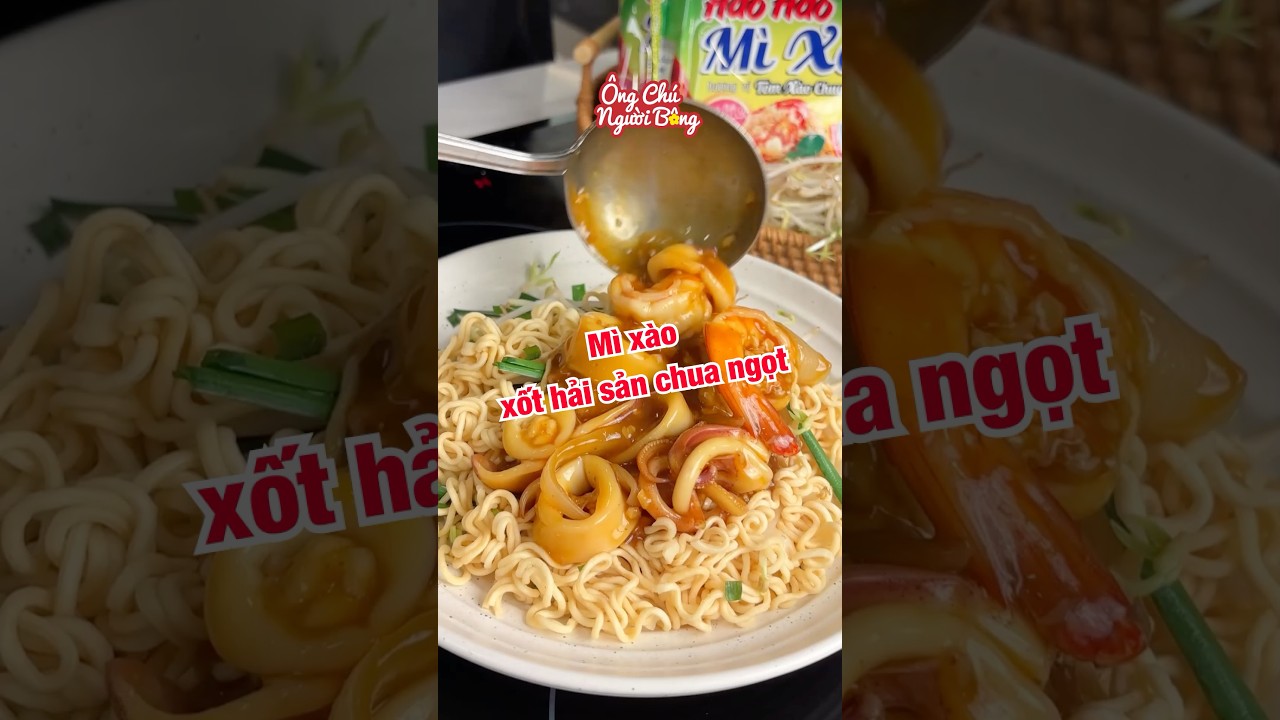 Chia sẻ thêm công thức Mì xào xốt hải sản chua ngọt cho buổi sáng nha | Ông chú người Bông