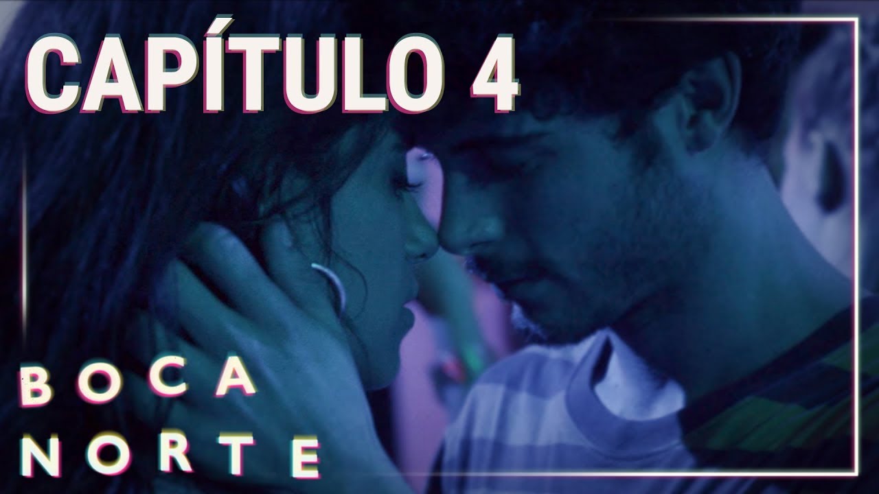 Boca Norte: Capítulo 4 | Playz