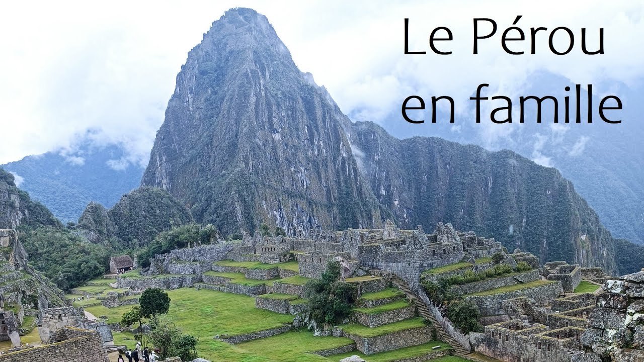 #7 Le Pérou en famille