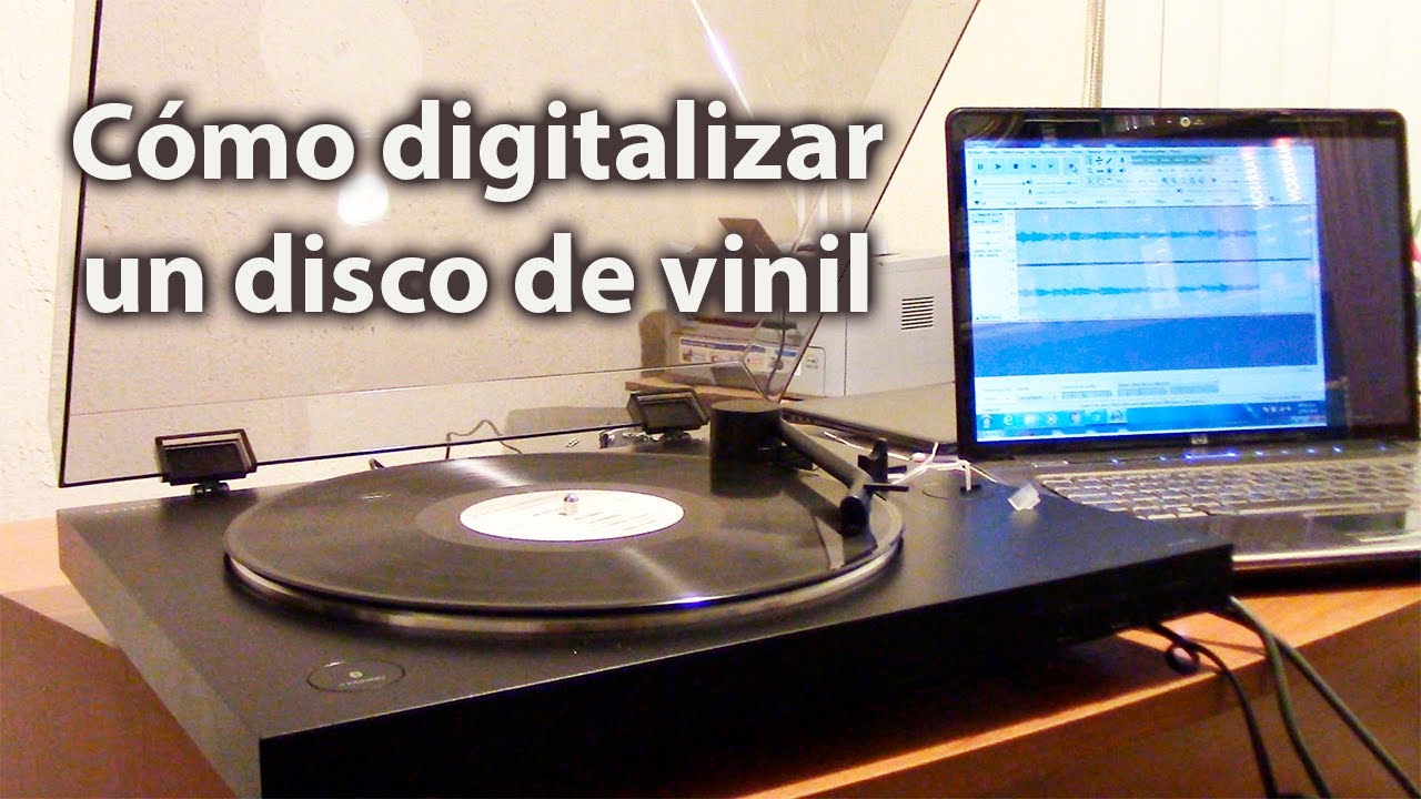 CÓMO DIGITALIZAR UN DISCO DE VINIL