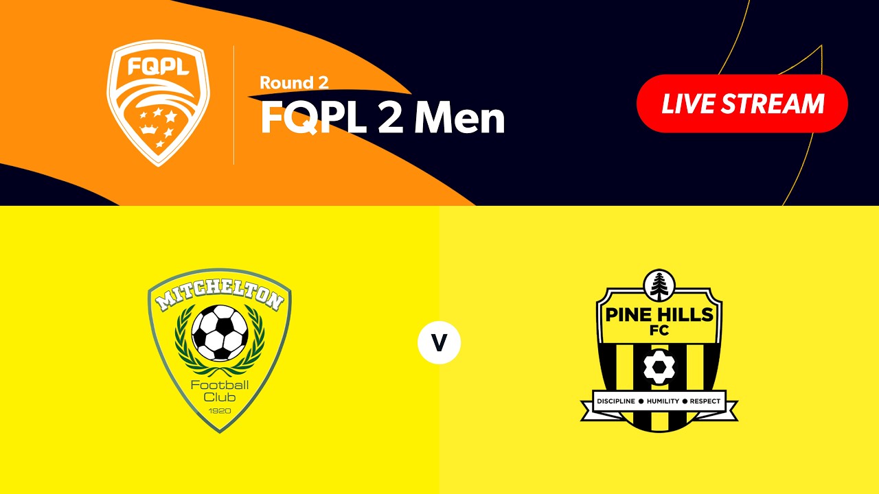 FQPL 2 Men Round 2 - Mitchelton FC vs. Pine Hills