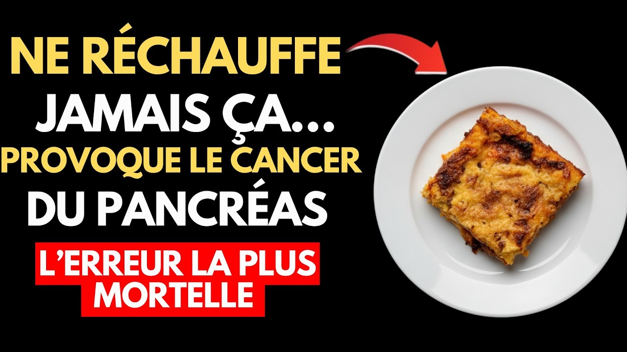 Un m&eacute;decin avertit : ces 5 aliments r&eacute;chauff&eacute;s augmentent le risque de cancer du pancr&eacute;as