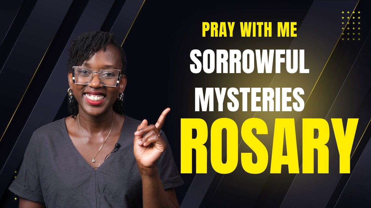Sorrowful Mysteries of the Rosary ( Tuesday, Friday and Sundays in Lent)