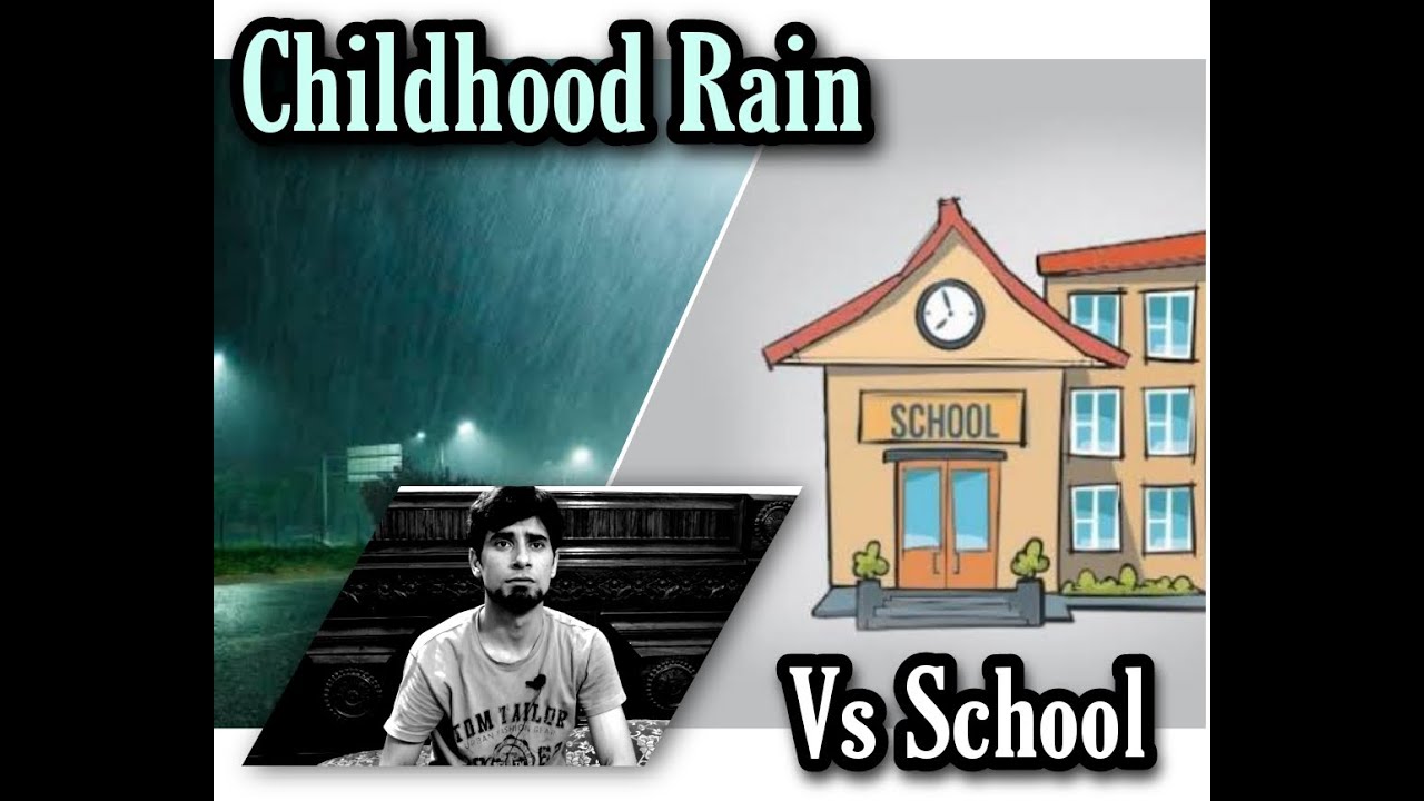 Childhood Rain Vs School