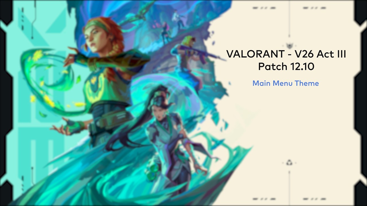 VALORANT V26 Act III - Main Menu Theme (Patch 12.10) [HQ]