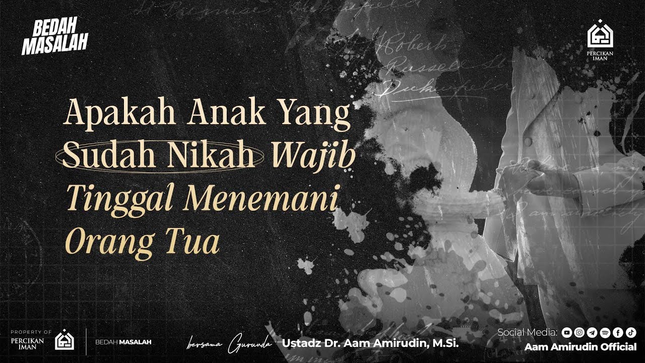 Apakah Anak Yang Sudah Nikah Wajib Tinggal Menemani Orang Tua? [BEDAH MASALAH]