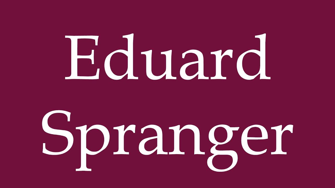 How to Pronounce ''Eduard Spranger'' Correctly in German