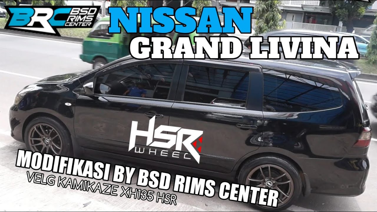 MODIFIKASI NISSAN GRAND LIVINA | VELG KAMIKAZE XH135 HSR || BSD RIMS CENTER