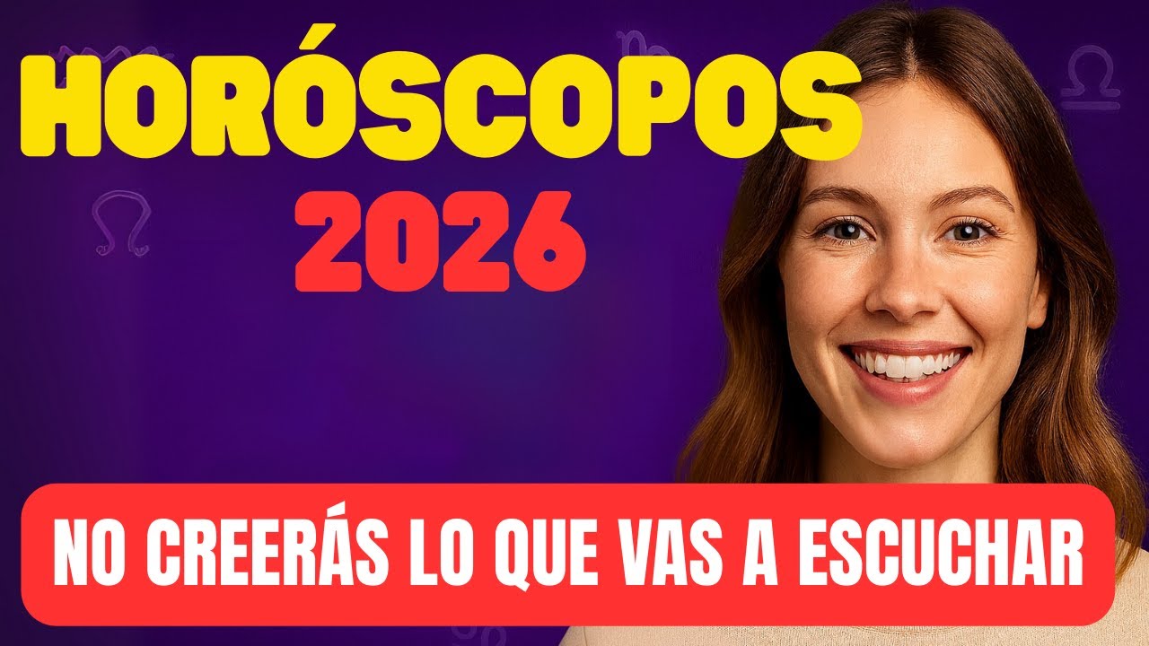 HORÓSCOPOS 2026 — NO CREERÁS LO QUE VIENE