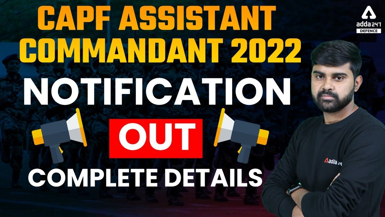 CAPF 2022 Notification | CAPF AC 2022 Notification | Full Detailed Information