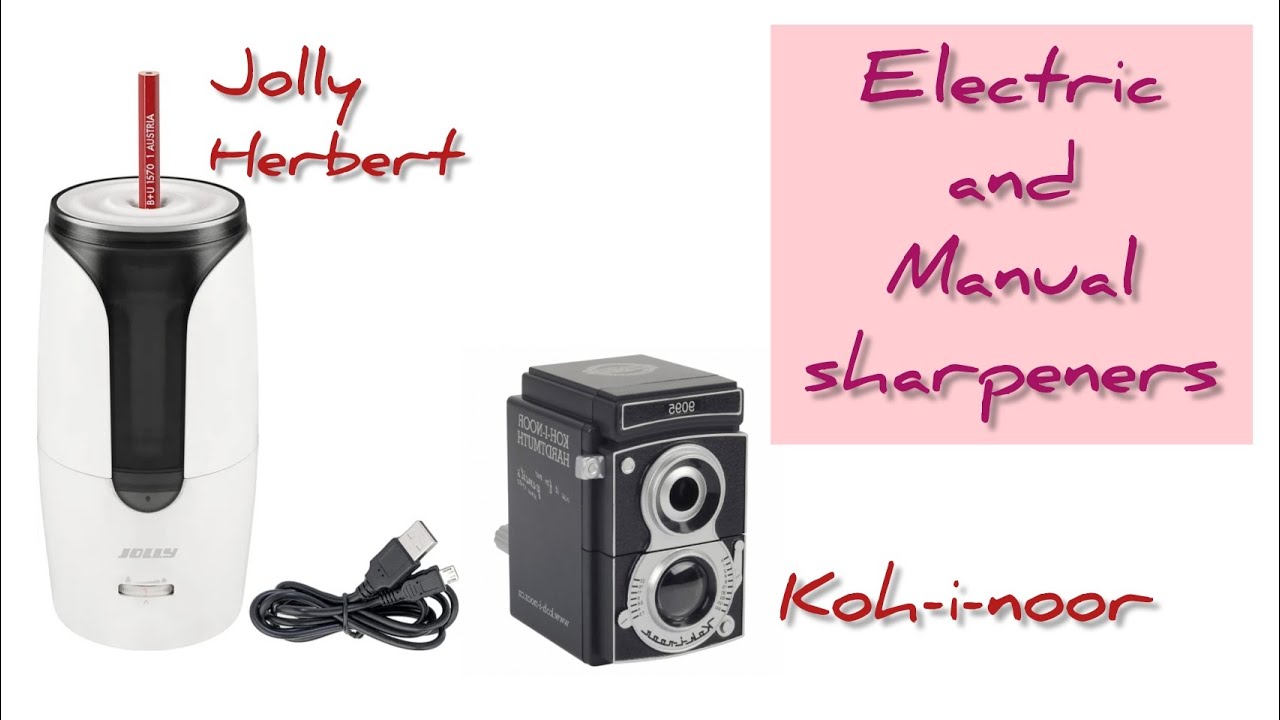Jolly Herbert (Electric) and Koh-i-noor (Manual) - Two different but very good pencil sharpeners