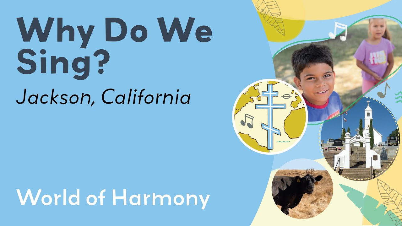Why Do We Sing? - World of Harmony Visits Jackson, CA