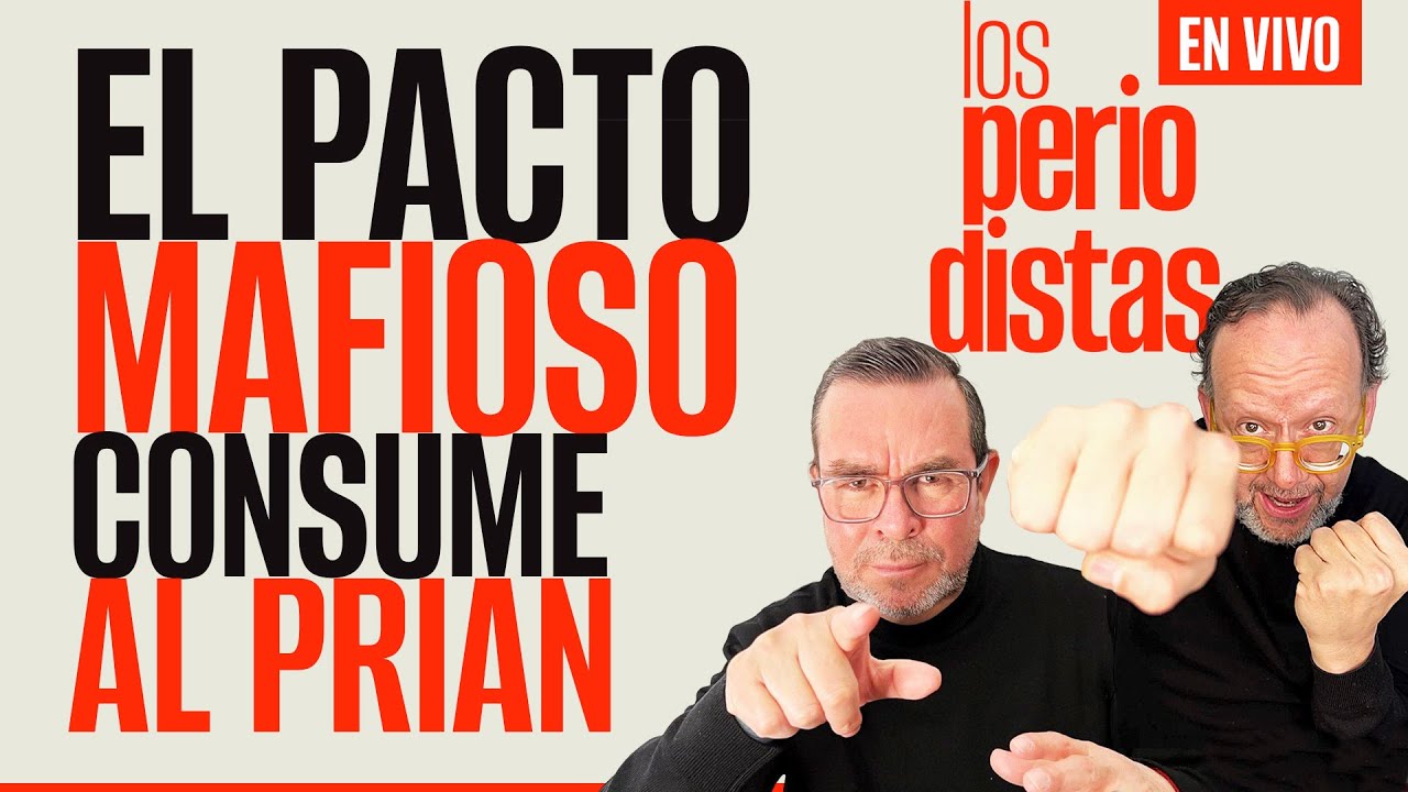 #EnVivo ¬ #LosPeriodistas ¬ El pacto mafioso consume al PRIAN