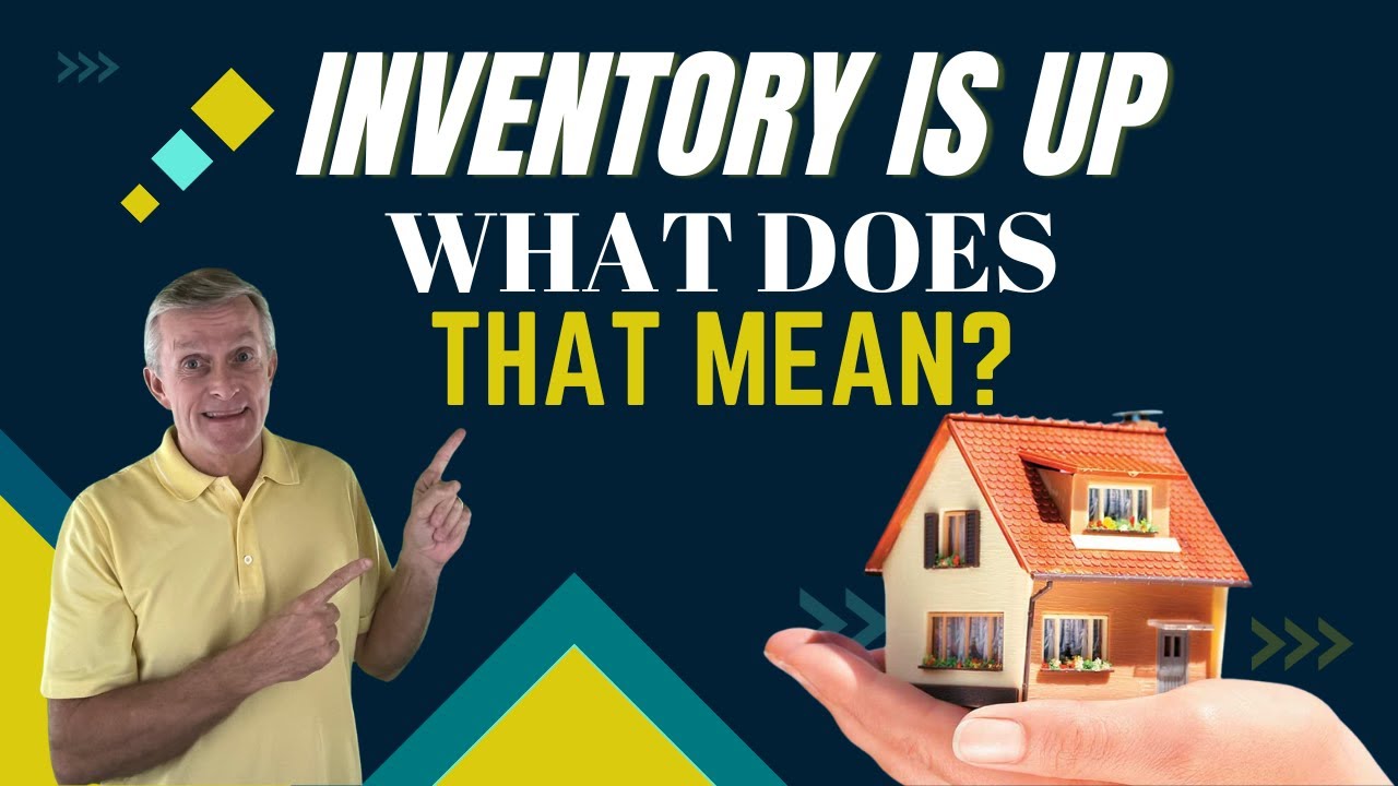 Inventory is Up, What Does That Mean for Home Sellers? | Here's What You Need to Know!