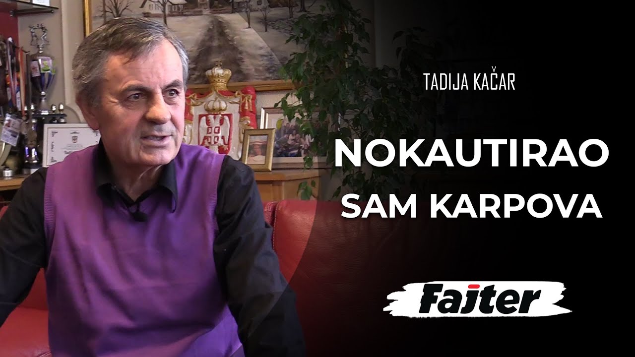 TADIJA KAČAR: NOKAUTIRAO SAM KARPOVA KAD MI JE ODBIO REMI