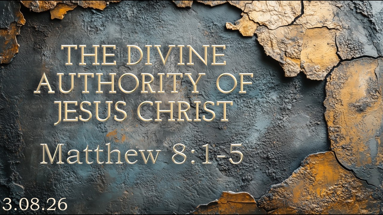 73. The Divine Authority of Jesus Christ - Matthew 8:1-5