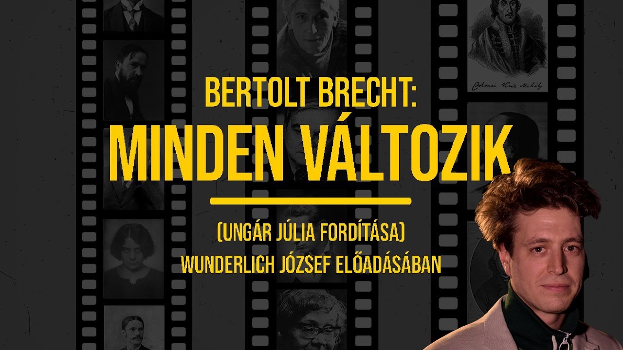 VerShaker | Első rész | Wunderlich József | Bertolt Brecht: Minden változik