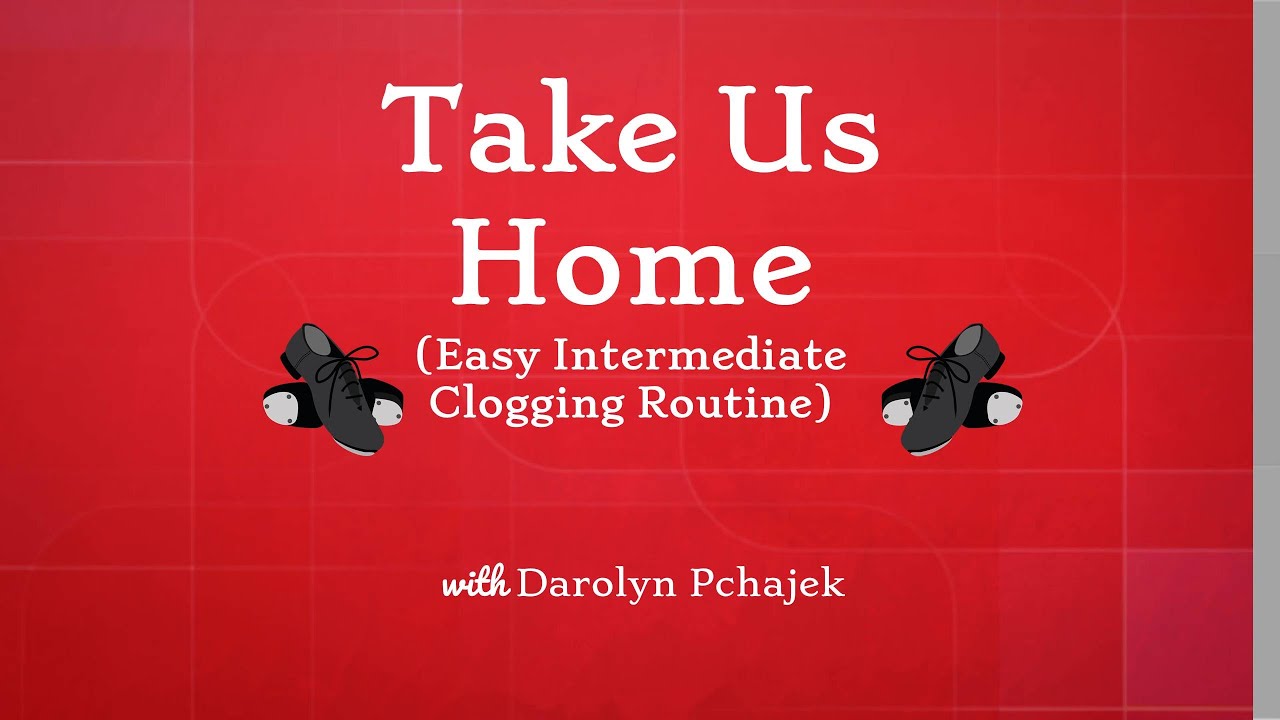 Take Us Home - Easy Intermediate Clogging Dance