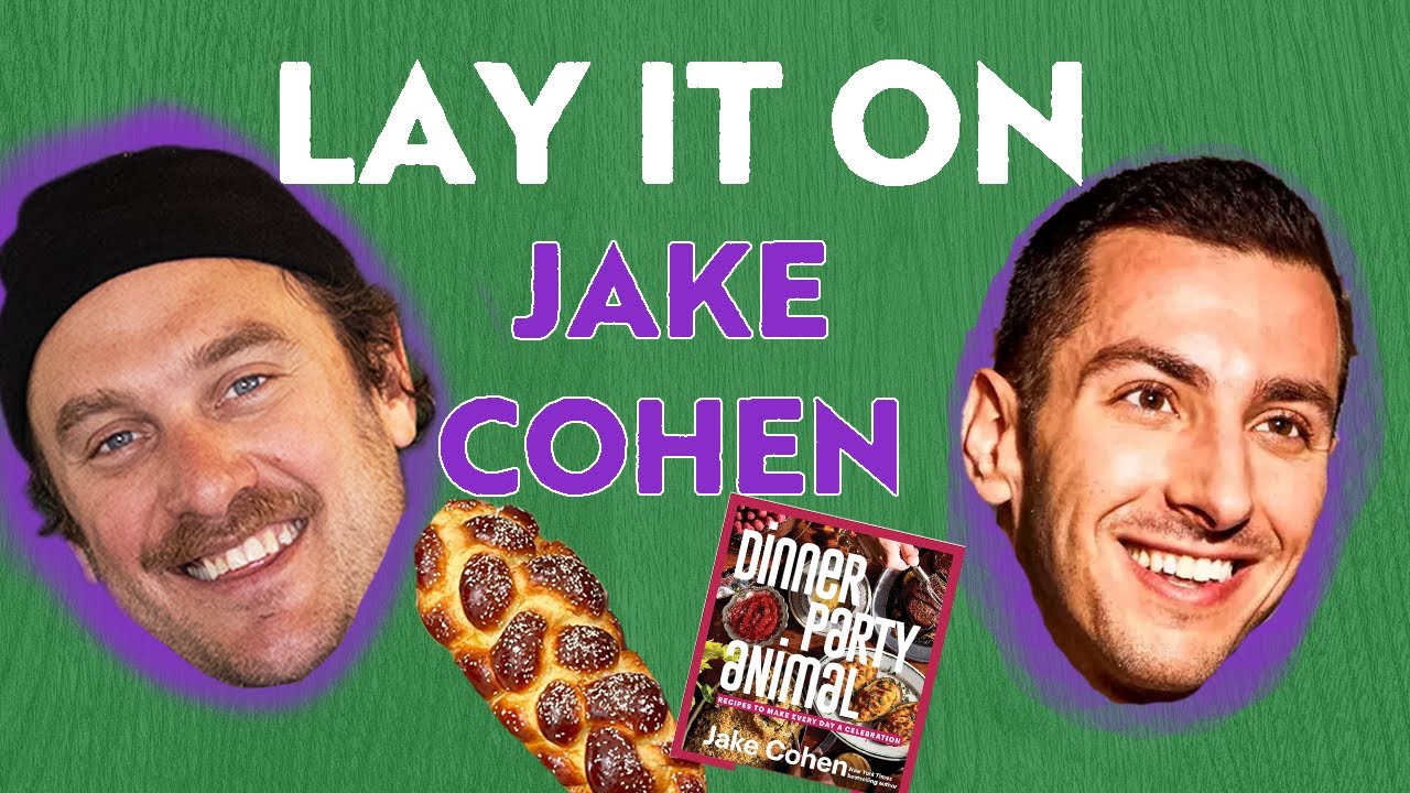 Dinner Party Animal Jake Cohen on Creating Community | Lay it On | Brad Leone podcast