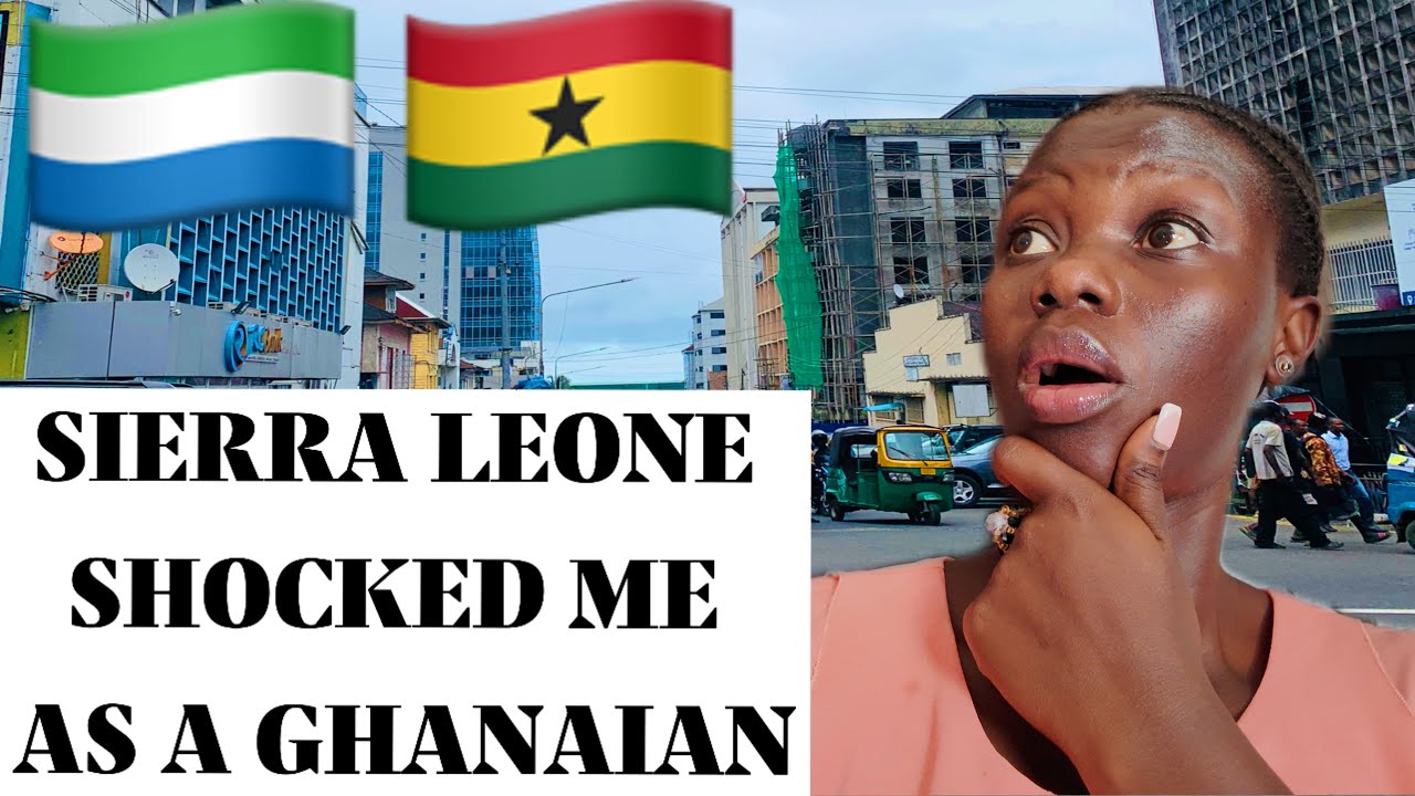 My First Time CULTURE SHOCKS AS A Ghanaian In SIERRA LEONE