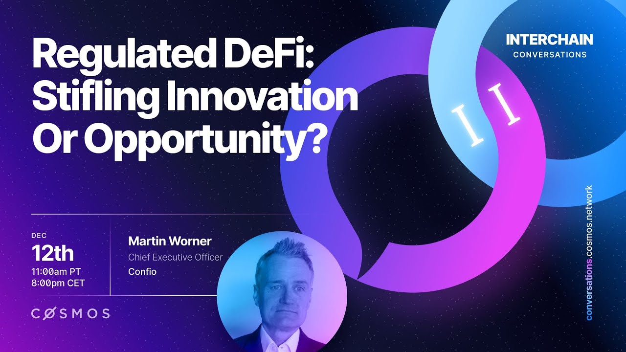 Interchain Conversations II - Regulated DeFi : Stifling innovation or opportunity?
