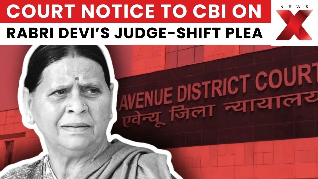 IRCTC Scam: Court Issues Notice to CBI on Rabri Devi&rsquo;s Bid to Replace Judge | NewsX