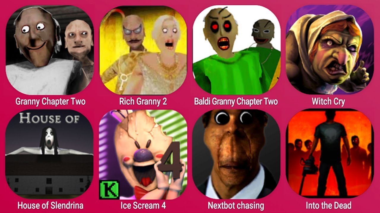 Granny Chapter Two, Rich Granny 2, Baldi Granny 2, Witch Cry, House of Slendrina, Ice Scream 4